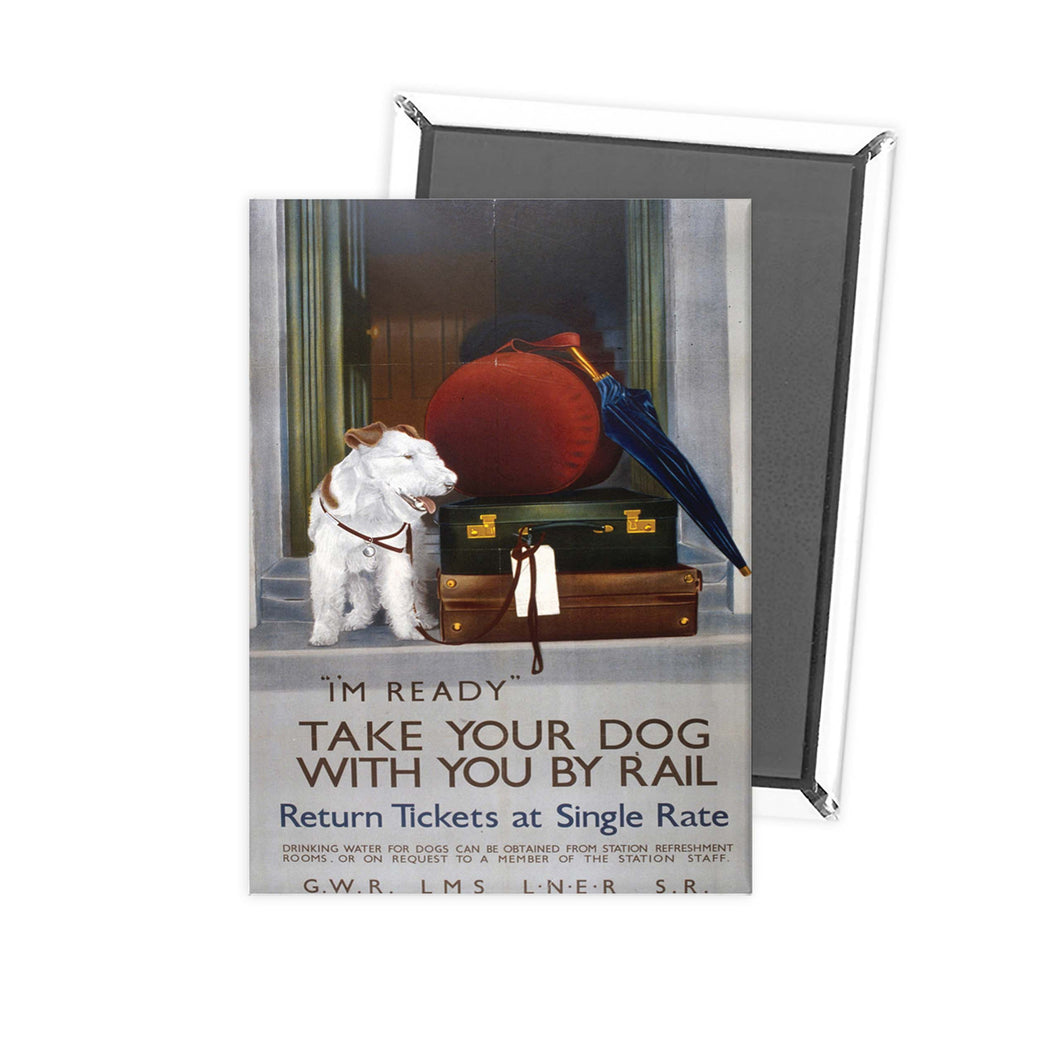 Take your Dog with you by Rail Fridge Magnet