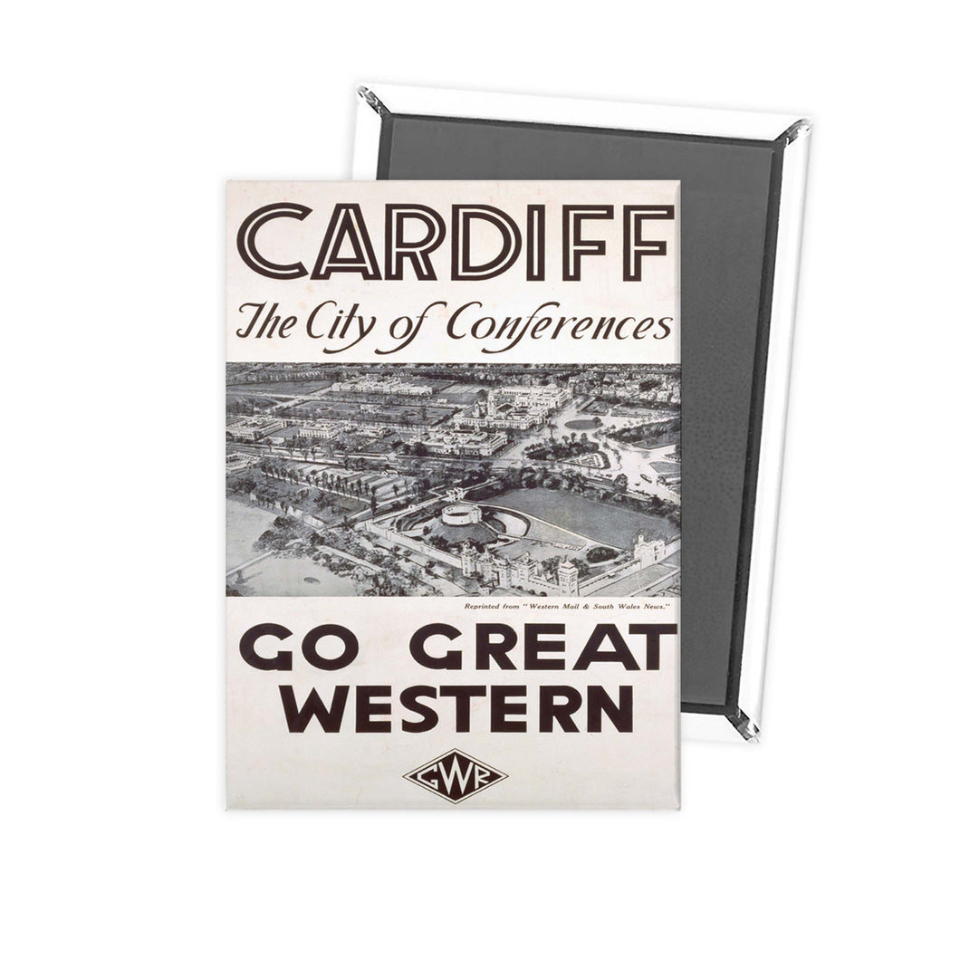 Cardiff The City of Conferences - Go Great Western Fridge Magnet