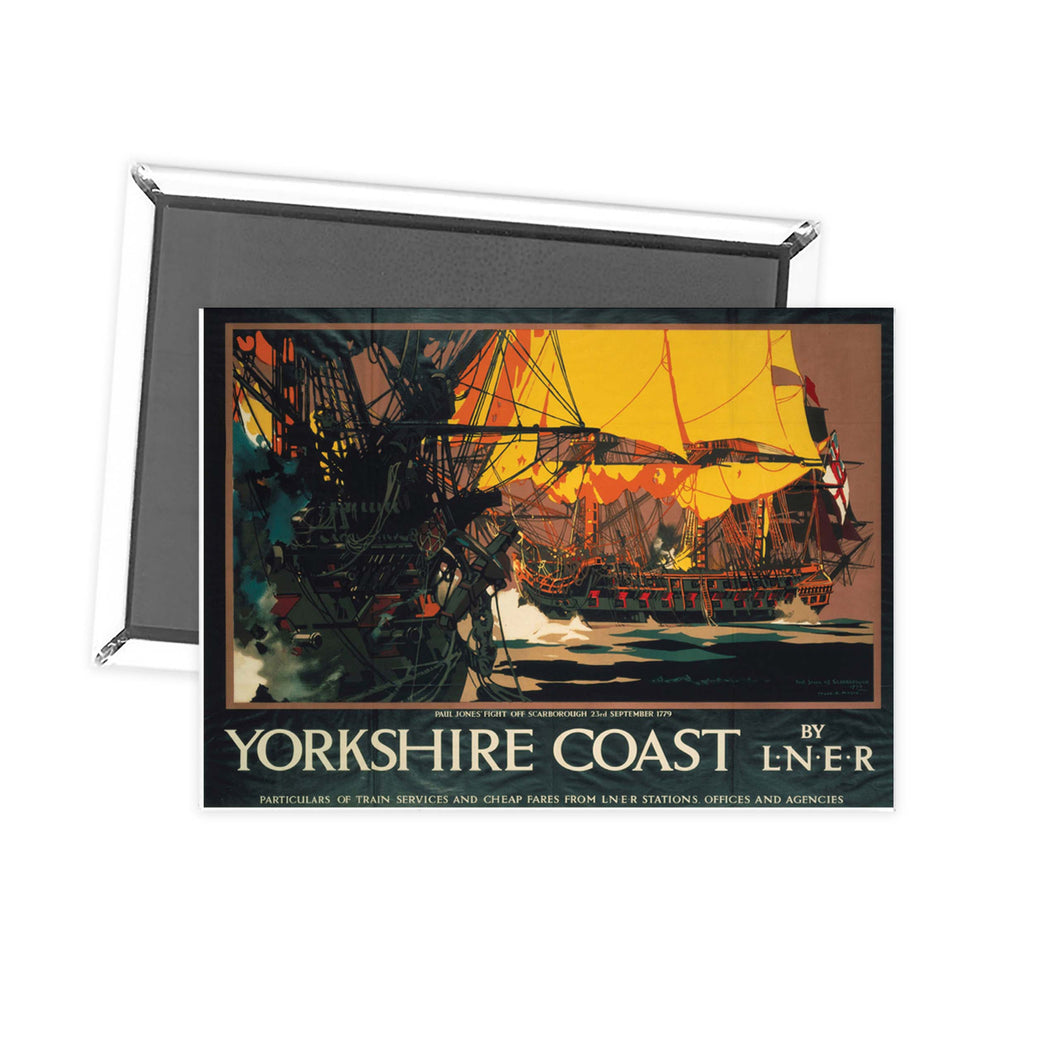 Yorkshire Coast - Paul jones fights off scarbough 23rd sept 1779 Fridge Magnet