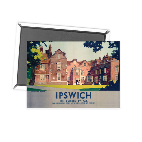 Christchurch Mansion Ipswich - It's Quicker By Rail Fridge Magnet